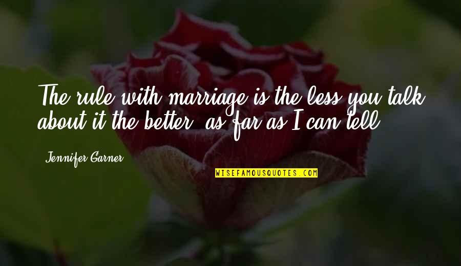 Kmen Andromeda Quotes By Jennifer Garner: The rule with marriage is the less you