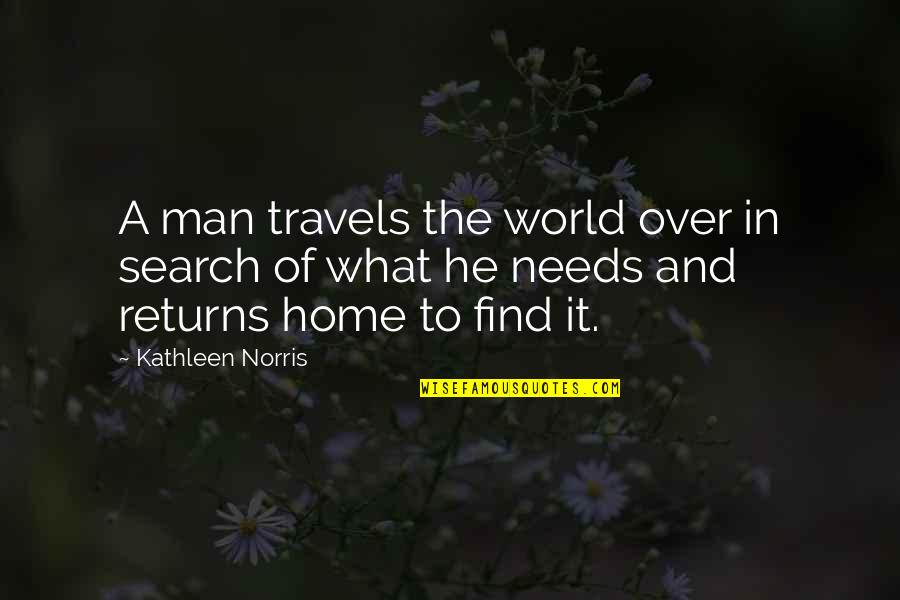 Kmny Dallas Quotes By Kathleen Norris: A man travels the world over in search