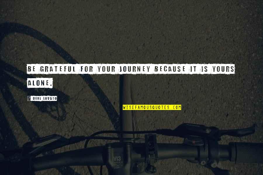 Knapzakken Quotes By Demi Lovato: Be grateful for your journey because it is