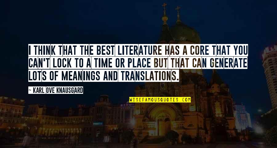Knausgard Karl Quotes By Karl Ove Knausgard: I think that the best literature has a