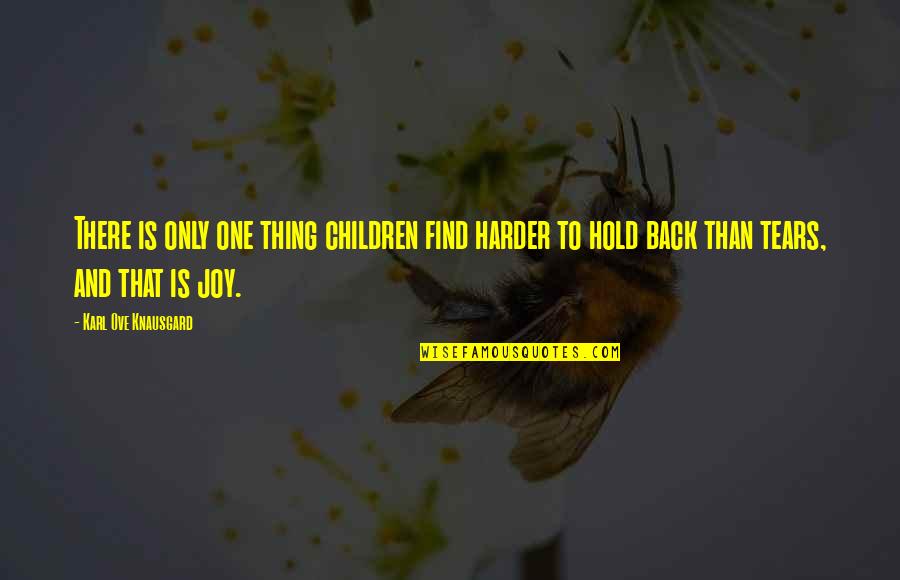 Knausgard Karl Quotes By Karl Ove Knausgard: There is only one thing children find harder