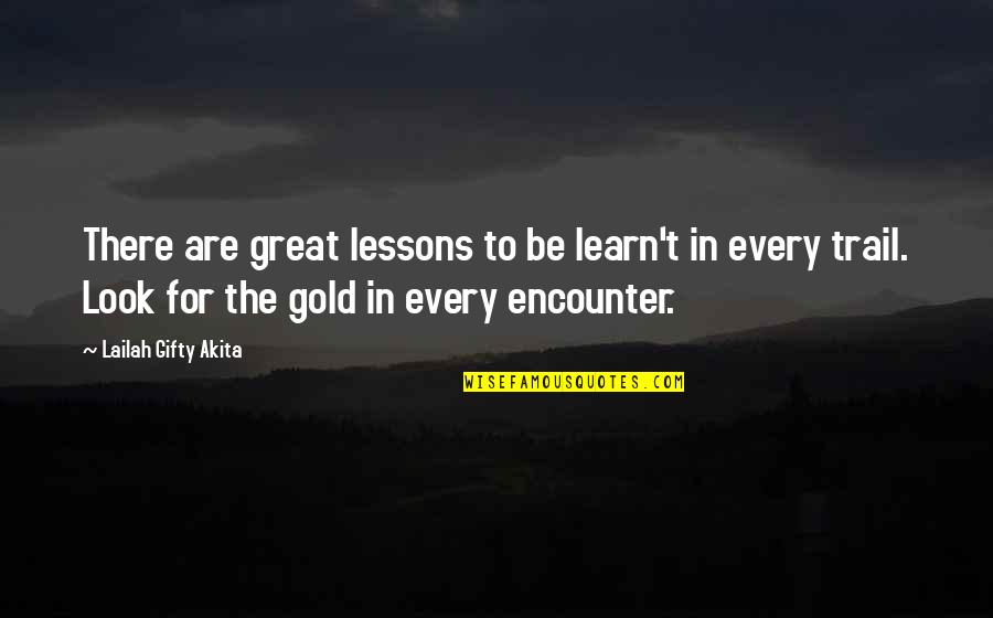 Knieteilprothese Quotes By Lailah Gifty Akita: There are great lessons to be learn't in