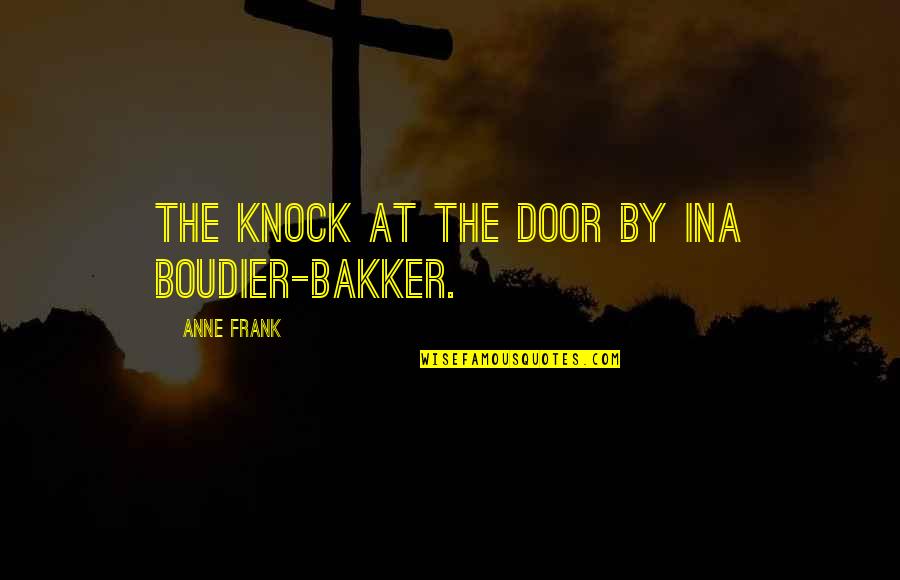 Knock Door Quotes By Anne Frank: The Knock at the Door by Ina Boudier-Bakker.