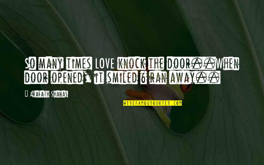 Knock Door Quotes By Arafath Shanas: So many times LOVE knock the door..When door