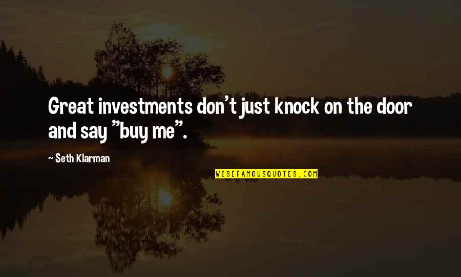 Knock Door Quotes By Seth Klarman: Great investments don't just knock on the door