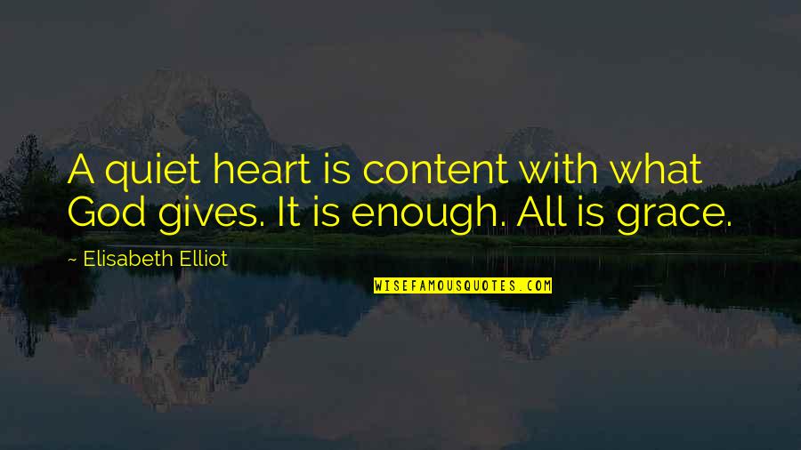 Knocknaree Quotes By Elisabeth Elliot: A quiet heart is content with what God