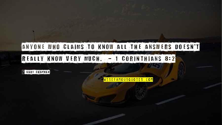 Know All The Answers Quotes By Gary Chapman: Anyone who claims to know all the answers