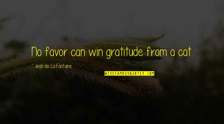 Know The Rules Quote Quotes By Jean De La Fontaine: No favor can win gratitude from a cat.