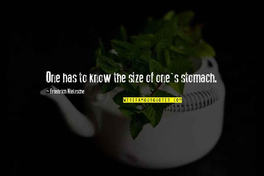 Know Thyself Quotes By Friedrich Nietzsche: One has to know the size of one's