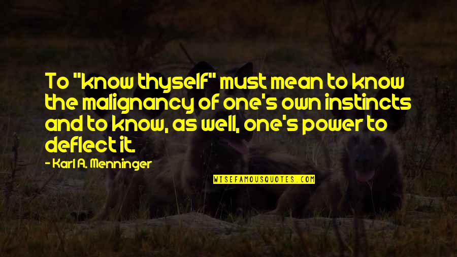 Know Thyself Quotes By Karl A. Menninger: To "know thyself" must mean to know the