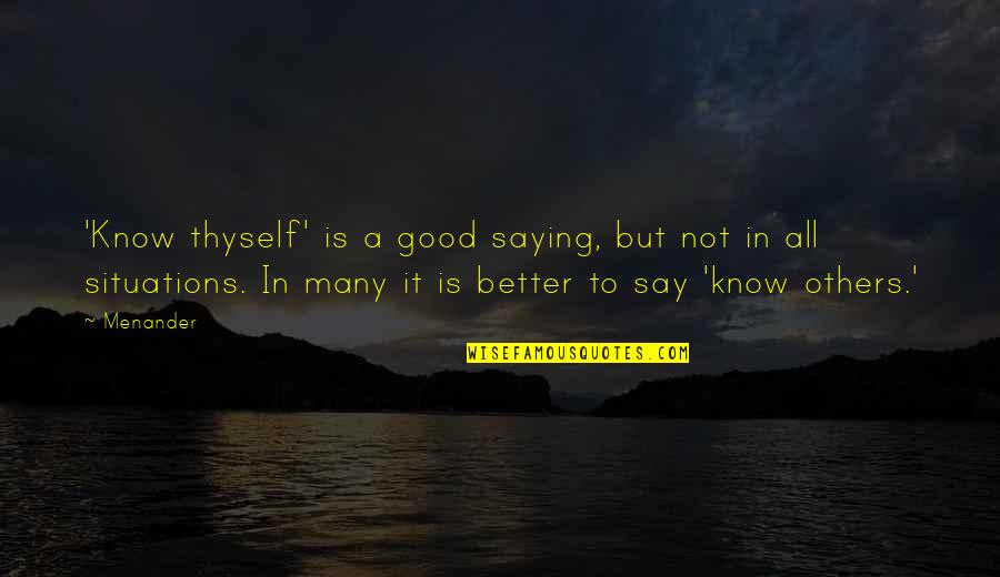 Know Thyself Quotes By Menander: 'Know thyself' is a good saying, but not