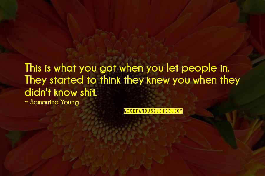 Know What You Got Quotes By Samantha Young: This is what you got when you let