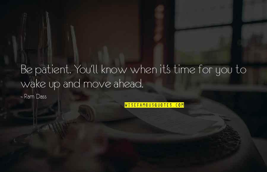 Know When To Move On Quotes By Ram Dass: Be patient. You'll know when it's time for