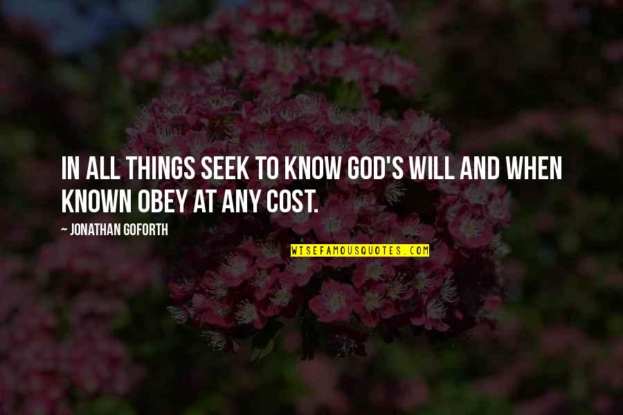 Knowing God Quotes By Jonathan Goforth: In all things seek to know God's Will