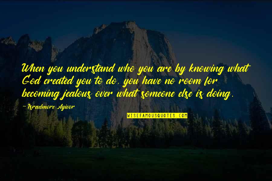 Knowing Love Quotes By Israelmore Ayivor: When you understand who you are by knowing