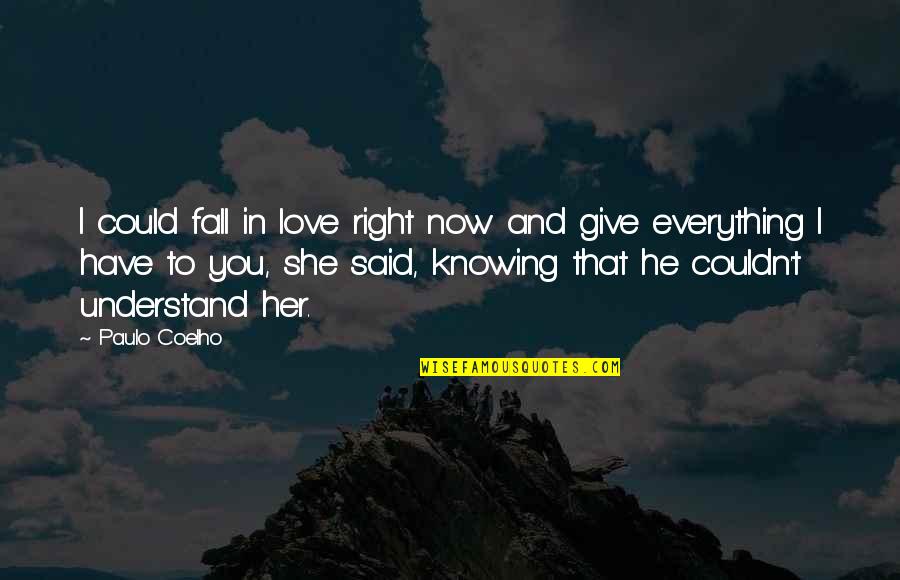 Knowing Love Quotes By Paulo Coelho: I could fall in love right now and
