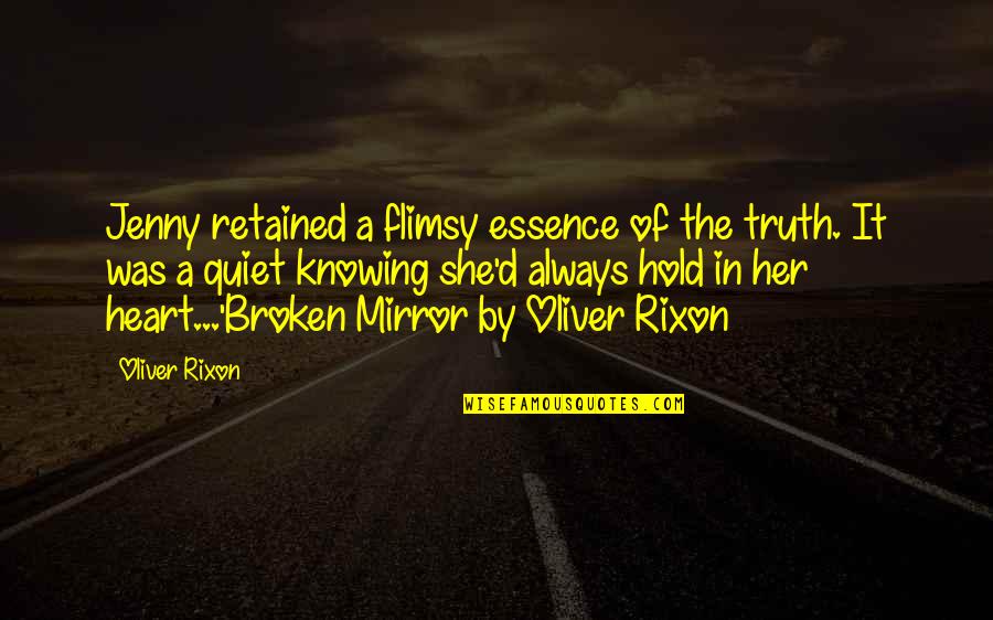 Knowing Truth Quotes By Oliver Rixon: Jenny retained a flimsy essence of the truth.