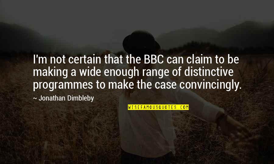 Knowing When To Throw In The Towel Quotes By Jonathan Dimbleby: I'm not certain that the BBC can claim