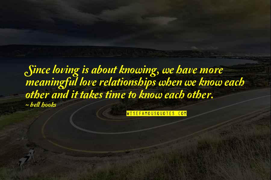 Knowing When You Re In Love Quotes By Bell Hooks: Since loving is about knowing, we have more