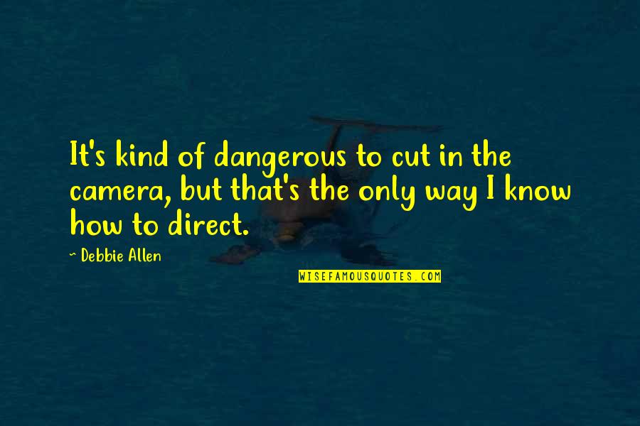 Knowing When You Re In Love Quotes By Debbie Allen: It's kind of dangerous to cut in the