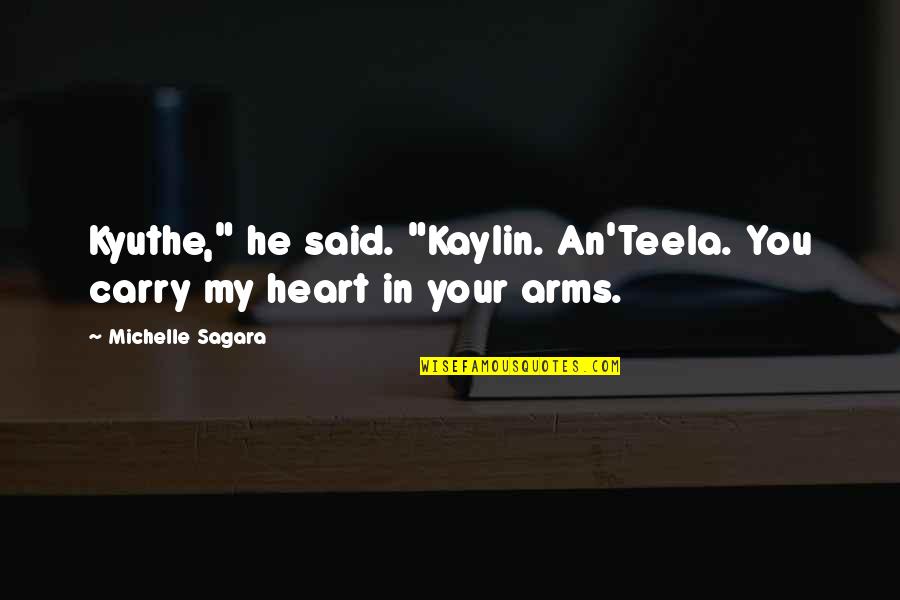 Knowing When You Re In Love Quotes By Michelle Sagara: Kyuthe," he said. "Kaylin. An'Teela. You carry my