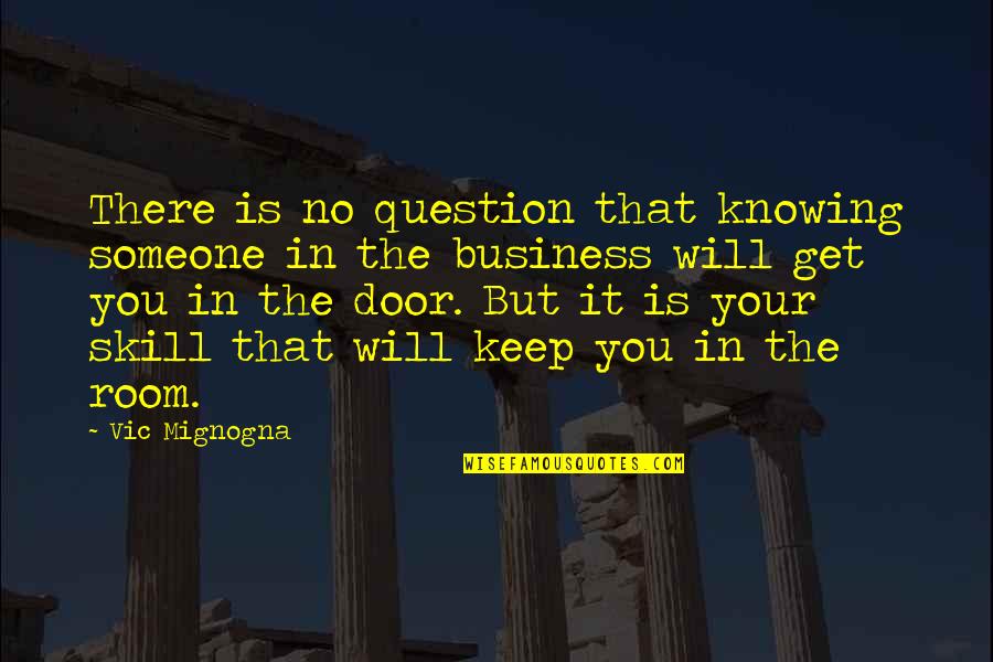 Knowing You're There Quotes By Vic Mignogna: There is no question that knowing someone in