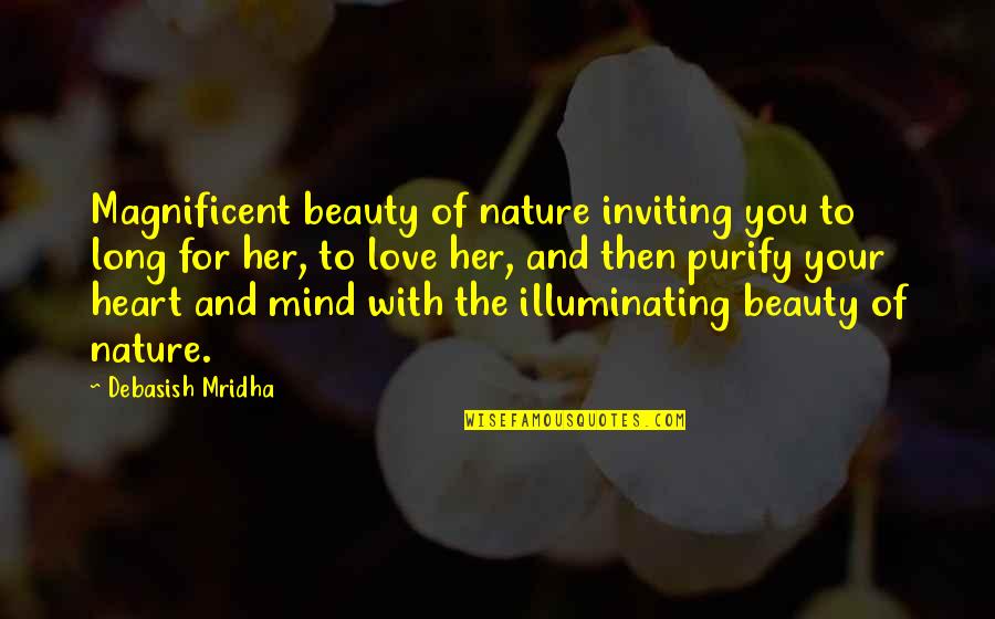 Knowledge Of Nature Quotes By Debasish Mridha: Magnificent beauty of nature inviting you to long