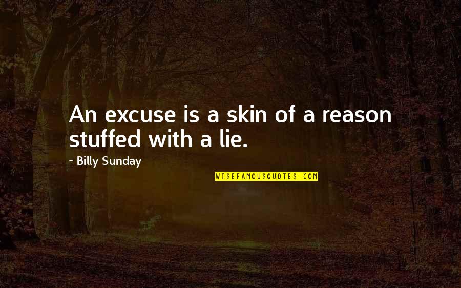 Kobani Hilltop Quotes By Billy Sunday: An excuse is a skin of a reason