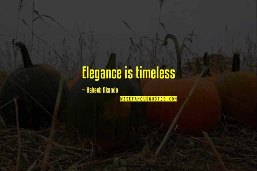 Kobieta Sukcesu Quotes By Habeeb Akande: Elegance is timeless