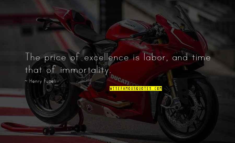 Kocani Stip Quotes By Henry Fuseli: The price of excellence is labor, and time