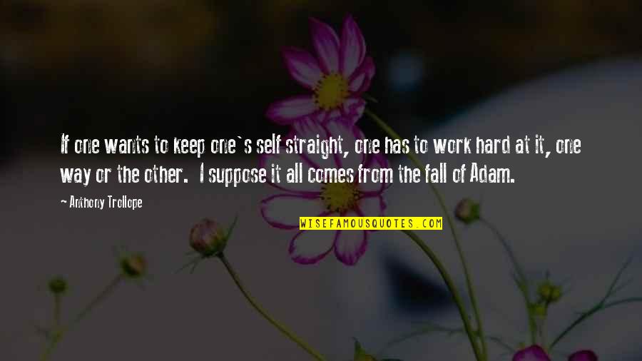 Kocherga News Quotes By Anthony Trollope: If one wants to keep one's self straight,