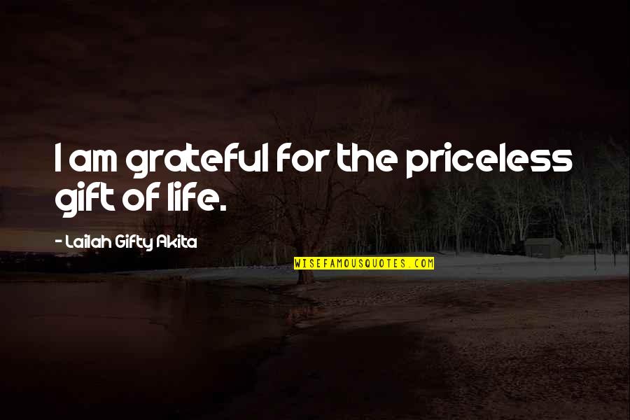 Kodan Quotes By Lailah Gifty Akita: I am grateful for the priceless gift of