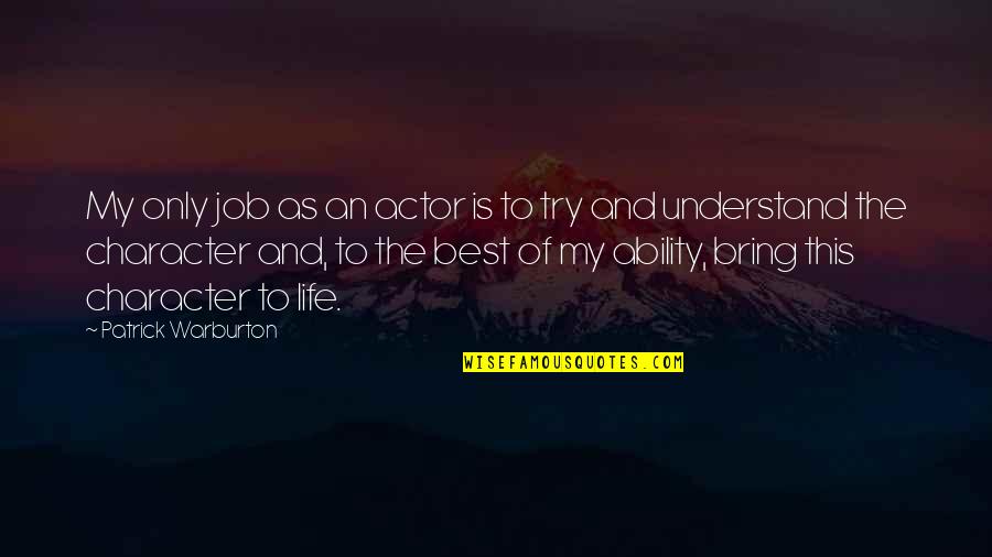 Koenyim Quotes By Patrick Warburton: My only job as an actor is to