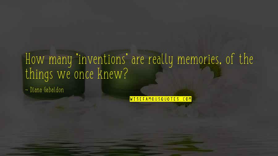 Koester Ons Taal Quotes By Diana Gabaldon: How many 'inventions' are really memories, of the