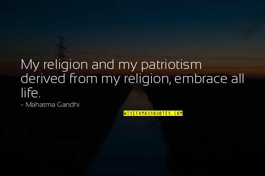 Kohlbacher Quotes By Mahatma Gandhi: My religion and my patriotism derived from my