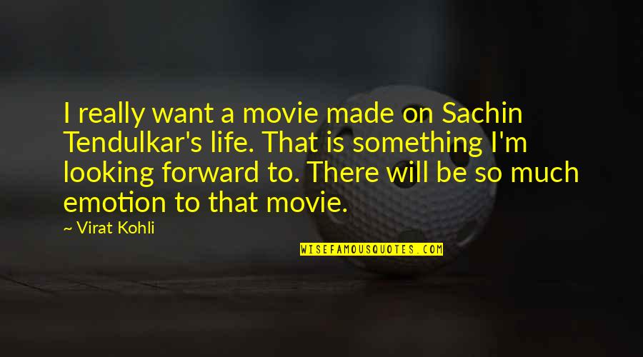 Kohli Virat Quotes By Virat Kohli: I really want a movie made on Sachin