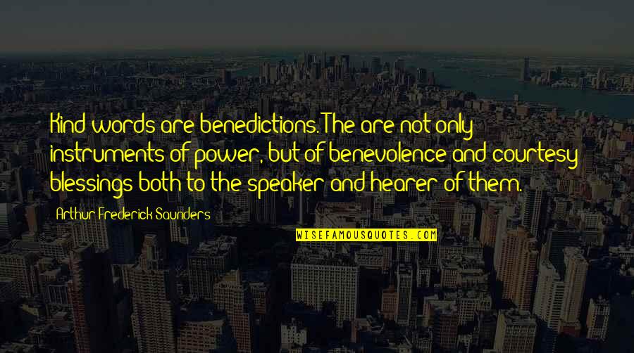 Kokubu Demon Quotes By Arthur Frederick Saunders: Kind words are benedictions. The are not only