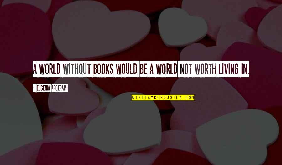 Kolega Anglicky Quotes By Eugenia Argerami: A world without books would be a world