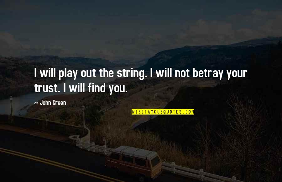 Kolega Anglicky Quotes By John Green: I will play out the string. I will