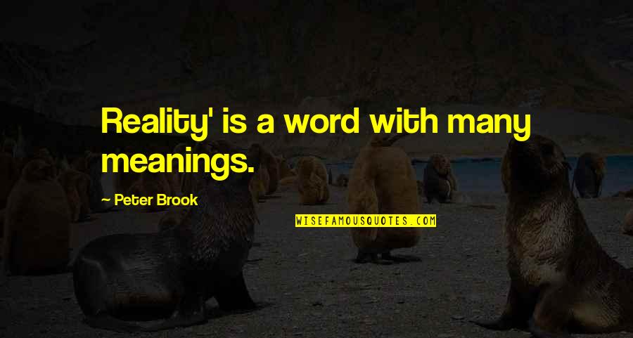 Kolega Anglicky Quotes By Peter Brook: Reality' is a word with many meanings.