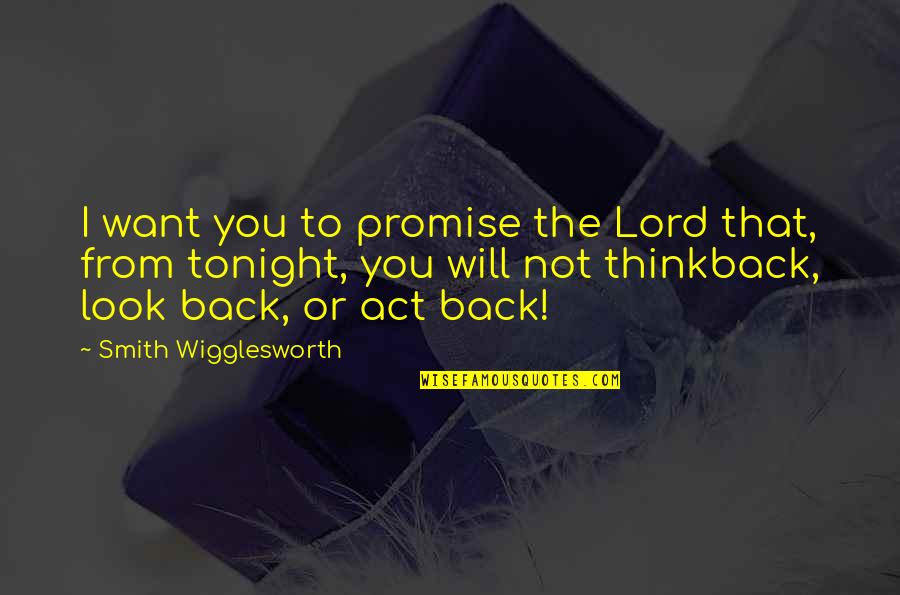Kolega Anglicky Quotes By Smith Wigglesworth: I want you to promise the Lord that,