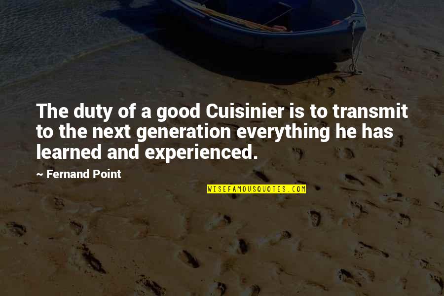 Koliken Quotes By Fernand Point: The duty of a good Cuisinier is to