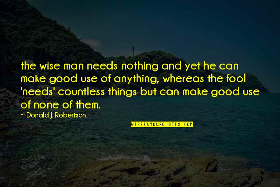 Kollar Jeans Quotes By Donald J. Robertson: the wise man needs nothing and yet he