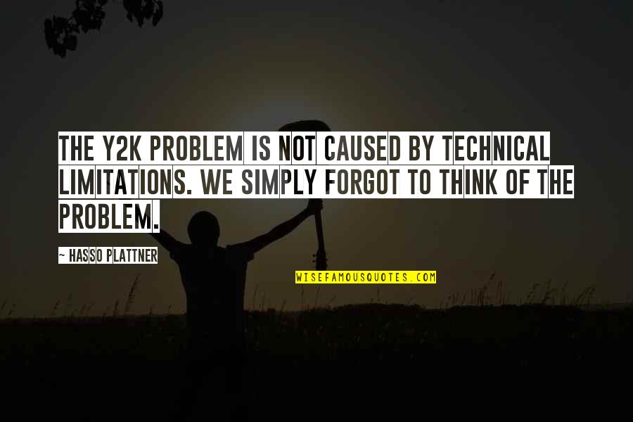 Kolven Quotes By Hasso Plattner: The Y2K problem is not caused by technical