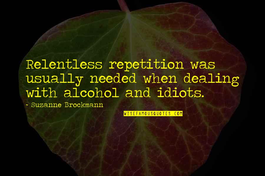 Komediler Video Quotes By Suzanne Brockmann: Relentless repetition was usually needed when dealing with