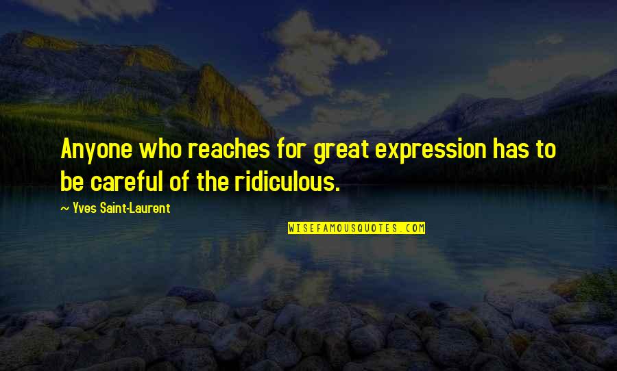 Komla Amoaku Quotes By Yves Saint-Laurent: Anyone who reaches for great expression has to