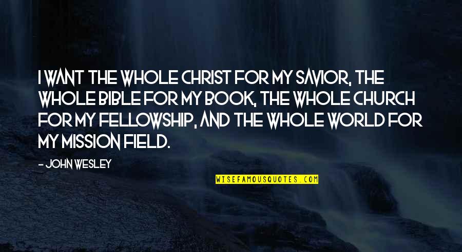 Koncertna Quotes By John Wesley: I want the whole Christ for my Savior,