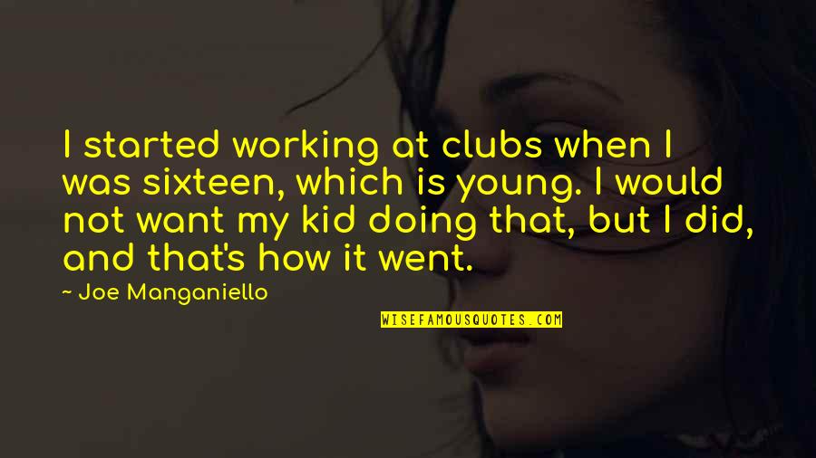 Kongelig Dansk Quotes By Joe Manganiello: I started working at clubs when I was