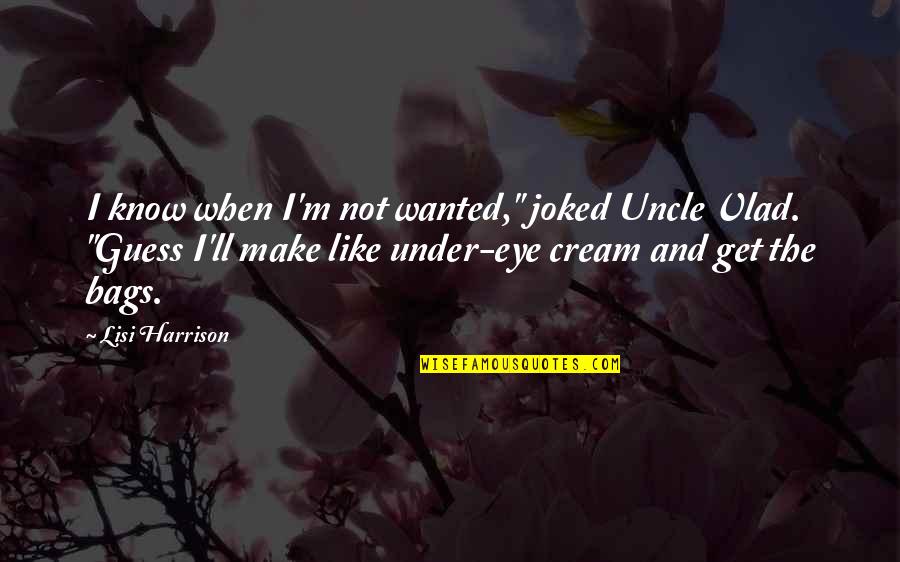 Konqueror Download Quotes By Lisi Harrison: I know when I'm not wanted," joked Uncle