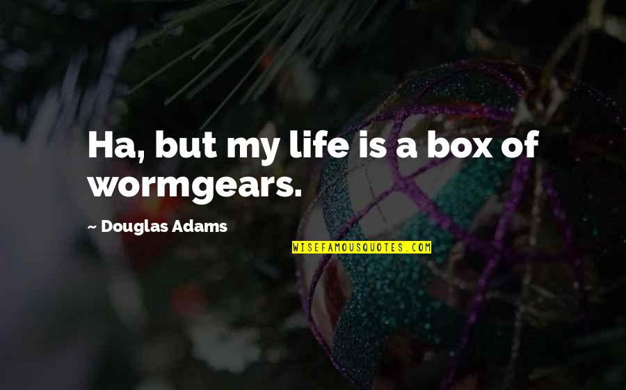 Konstanty Radziwill Quotes By Douglas Adams: Ha, but my life is a box of